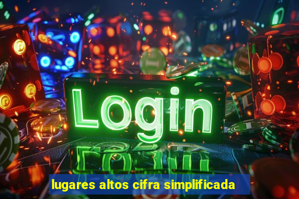 lugares altos cifra simplificada